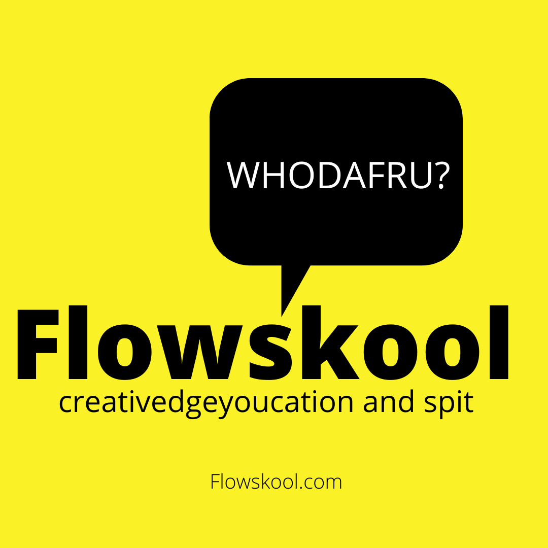 Flowskool: Whodafru?